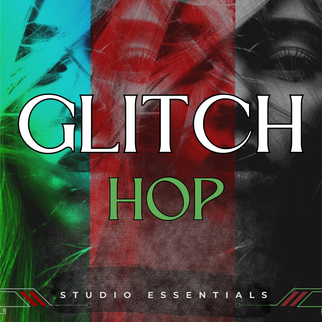 Glitch Hop Producer Essentials